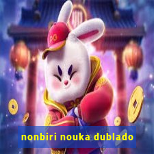 nonbiri nouka dublado